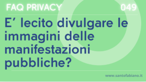 FAQ PRIVACY 049 – la pubblicazione di immagini di manifestazioni pubbliche